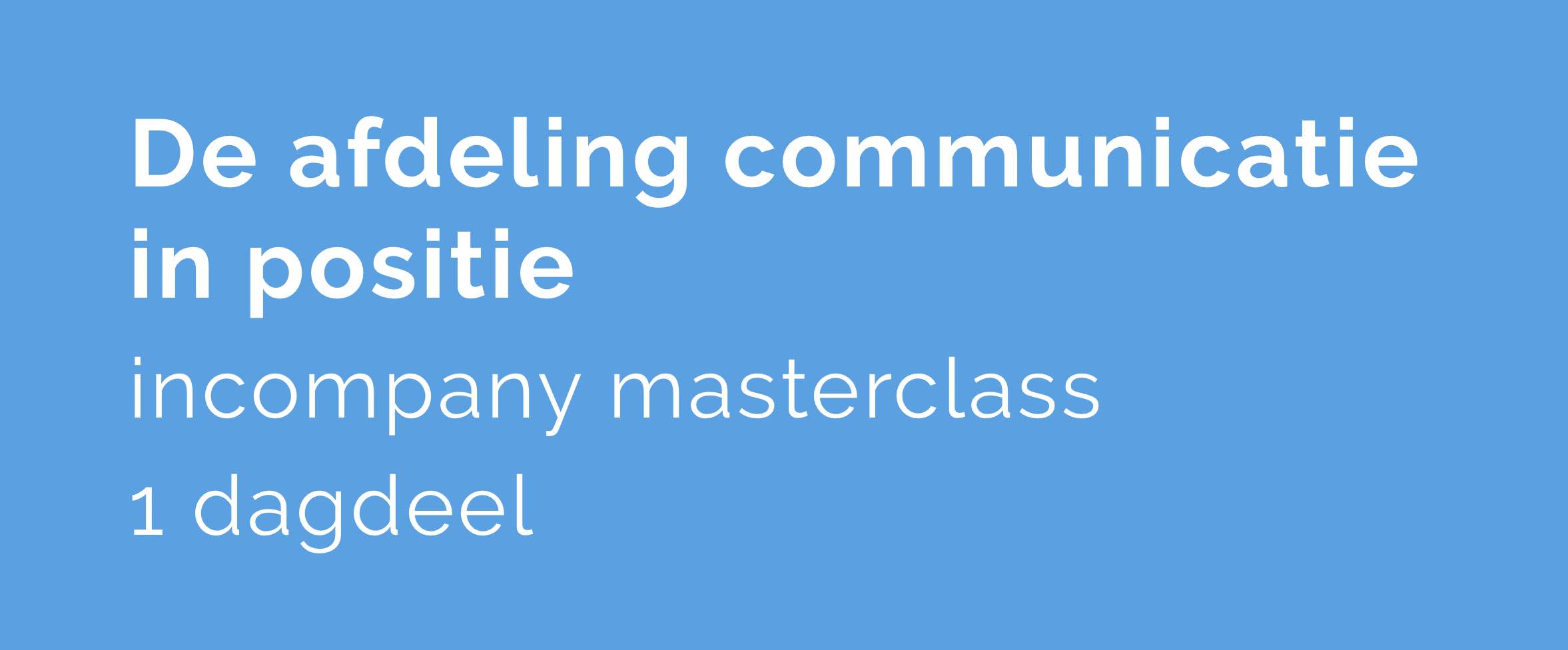 Masterclass de afdeling communicatie in positie.